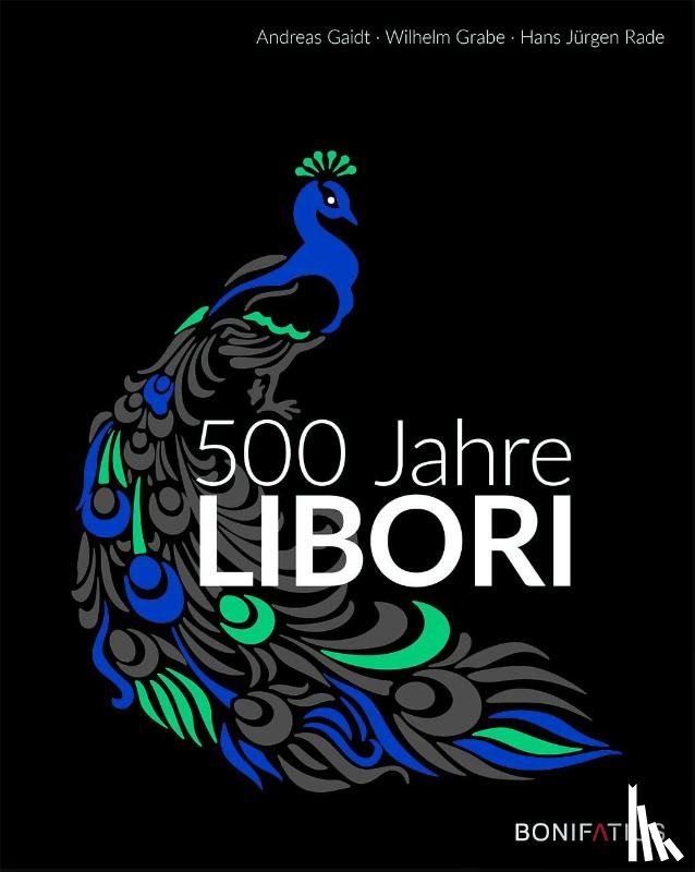 Gaidt, Andreas, Grabe, Wilhelm, Rade, Hans Jürgen - 500 Jahre Libori