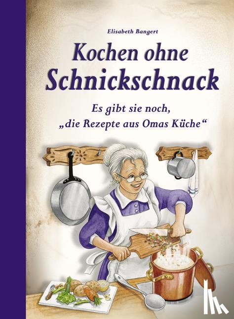 Bangert, Elisabeth - Kochen ohne Schnickschnack