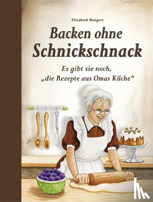 Bangert, Elisabeth - Backen ohne Schnickschnack