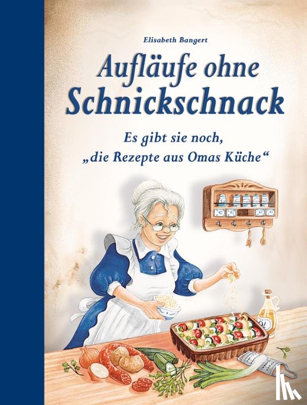 Bangert, Elisabeth - Aufläufe ohne Schnickschnack