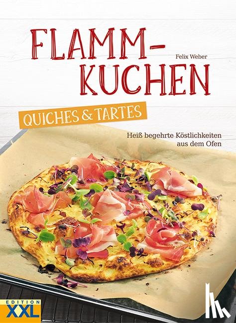 Weber, Felix - Flammkuchen, Quiches & Tartes