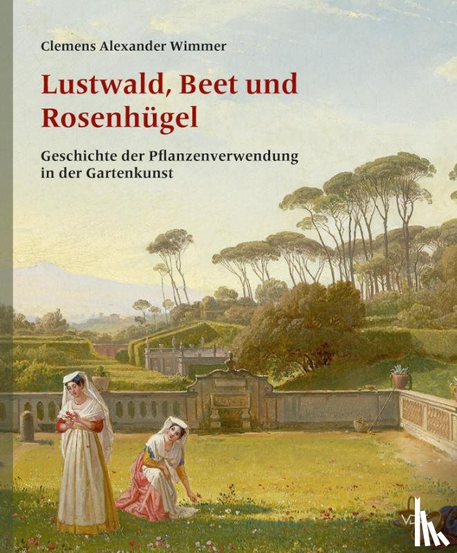 Wimmer, Clemens Alexander - Lustwald, Beet und Rosenhügel