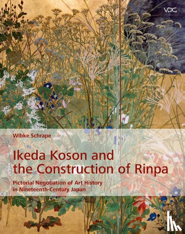 Schrape, Wibke - Ikeda Koson and the Construction of Rinpa