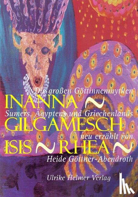 Göttner-Abendroth, Heide - Inanna - Gilgamesch - Isis - Rhea