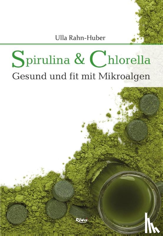 Rahn-Huber, Ulla - Spirulina & Chlorella