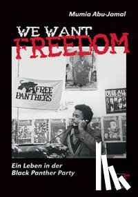 Abu-Jamal, Mumia - We Want Freedom