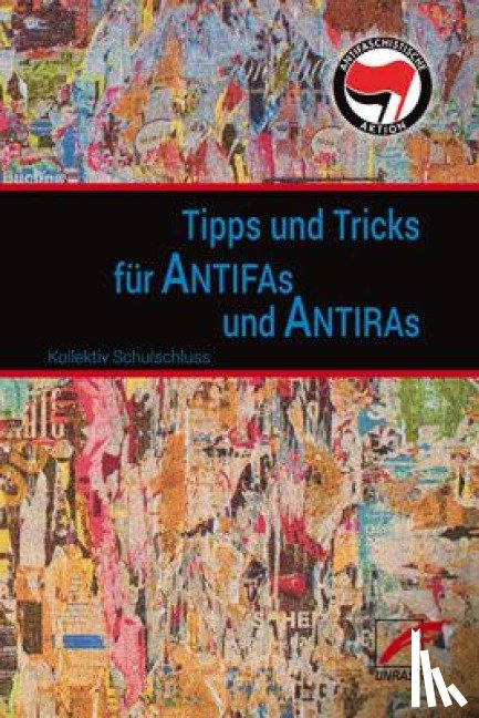 Kollektiv Schulschluss - Tipps & Tricks für Antifas und Antiras