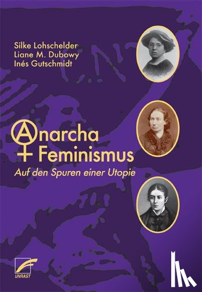 Lohschelder, Silke, Dubowy, Liane M., Gutschmidt, Inés - AnarchaFeminismus