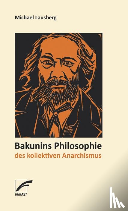 Lausberg, Michael - Bakunins Philosophie des kollektiven Anarchismus