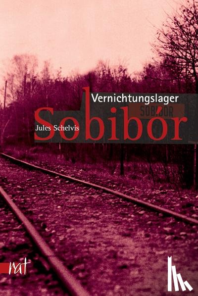 Schelvis, Jules - Vernichtungslager Sobibor