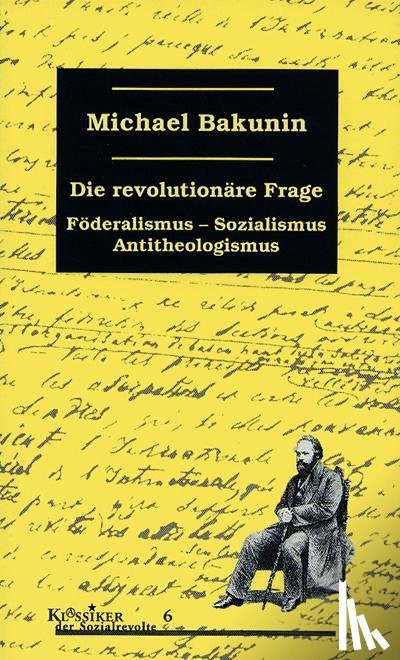 Bakunin, Michail A. - Die revolutionäre Frage