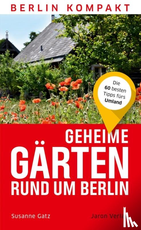 Gatz, Susanne - Geheime Gärten rund um Berlin