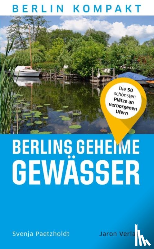 Paetzholdt, Svenja - Berlins geheime Gewässer