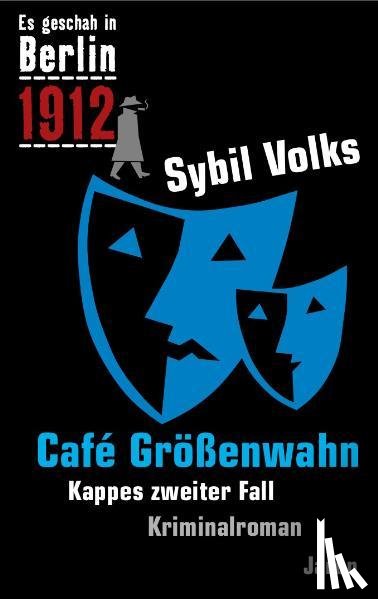 Volks, Sybil - Es geschah in Berlin 1912 Cafe Größenwahn