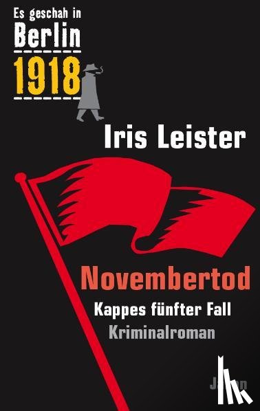 Leister, Iris - Es geschah in Berlin 1918 Novembertod
