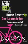 Bosetzky, Horst - Es geschah in Berlin 1920 Der Lustmörder
