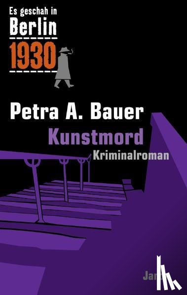 Bauer, Petra A. - Es geschah in Berlin 1930 - Kunstmord