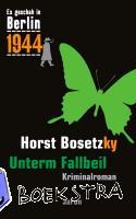 Bosetzky, Horst - Es geschah in Berlin 1944 Unterm Fallbeil