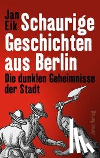 Eik, Jan - Schaurige Geschichten aus Berlin