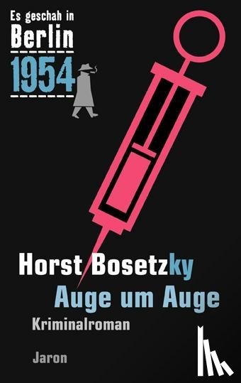 Bosetzky, Horst - Es geschah in Berlin 1954 Auge um Auge