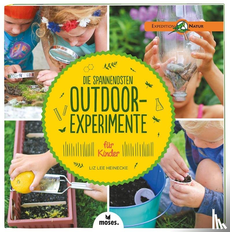 Heinecke, Liz Lee - Die spannendsten Outdoor-Experimente für Kinder