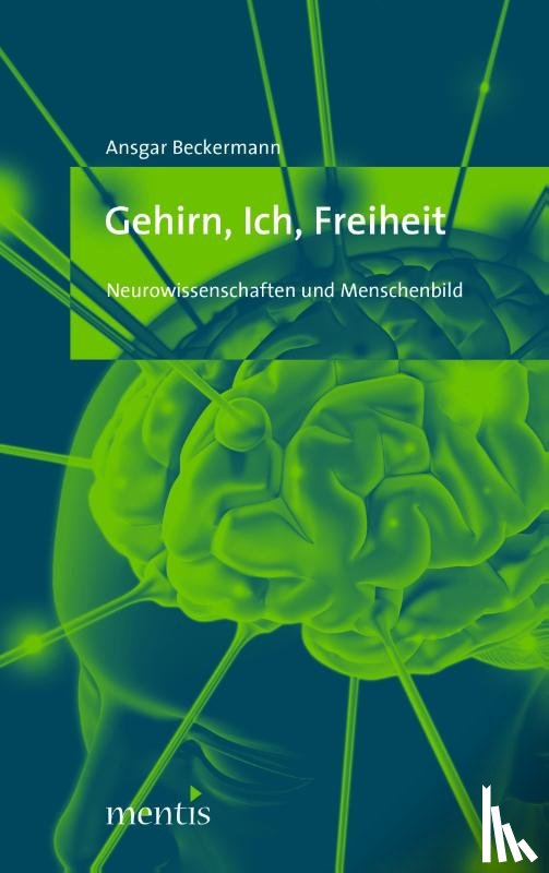 Beckermann, Ansgar - Gehirn, Ich, Freiheit
