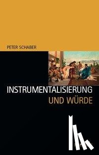 Schaber, Peter - Instrumentalisierung und Würde