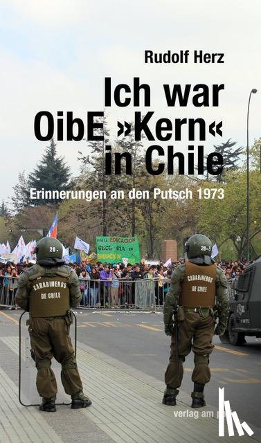 Herz, Rudolf - Ich war OibE »Kern« in Chile