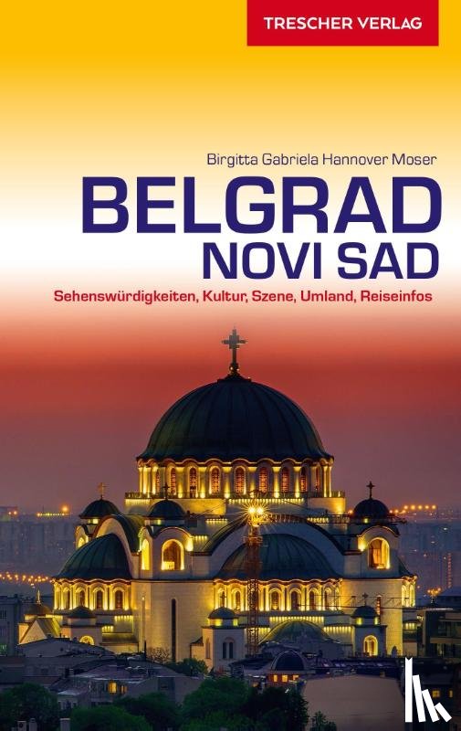 Hannover Moser, Birgitta Gabriela - Reiseführer Belgrad und Novi Sad