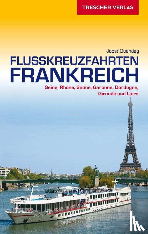 Ouendag, Joost - Reiseführer Flusskreuzfahrten Frankreich