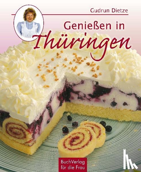 Dietze, Gudrun - Genießen in Thüringen