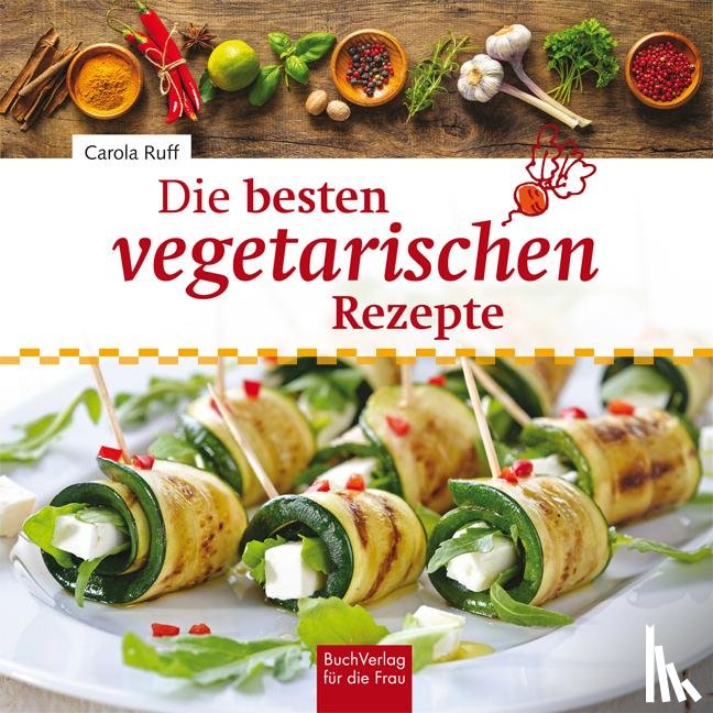 Ruff, Carola - Die besten vegetarischen Rezepte