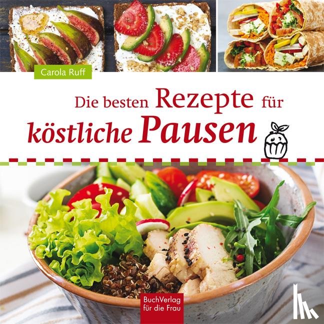 Ruff, Carola - Die besten Rezepte für köstliche Pausen