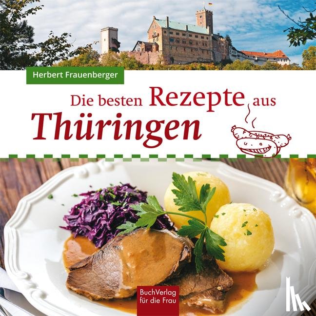 Frauenberger, Herbert - Die besten Rezepte aus Thüringen
