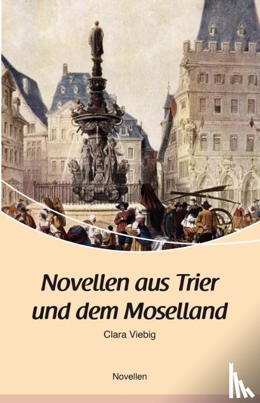 Viebig, Clara - Novellen aus Trier und dem Moselland