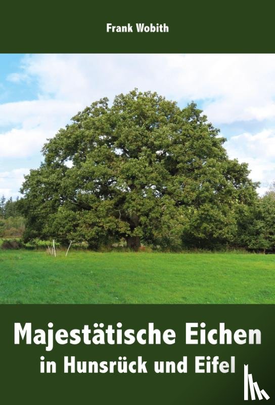 Wobith, Frank - Majestätische Eichen in Hunsrück und Eifel