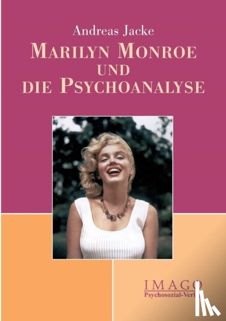 Jacke, Andreas - Marilyn Monroe und die Psychoanalyse