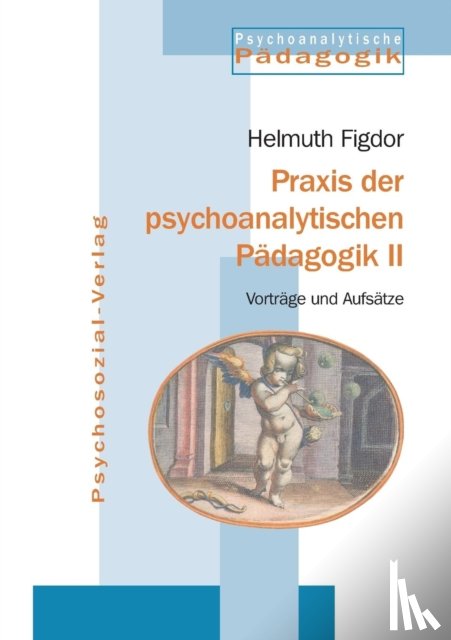 Figdor, Helmuth - Praxis der psychoanalytischen Padagogik II