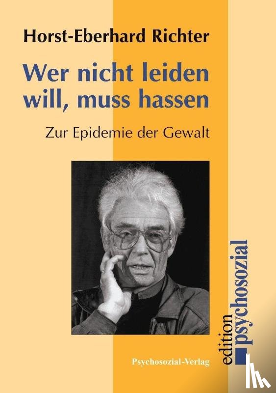 Richter, Horst-Eberhard - Wer nicht leiden will, muß hassen