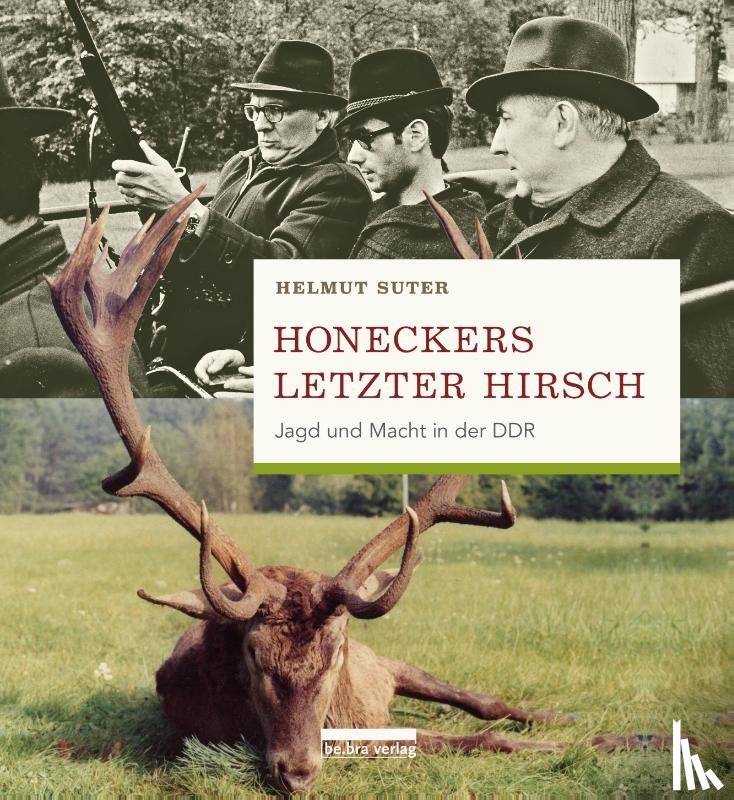 Suter, Helmut - Honeckers letzter Hirsch