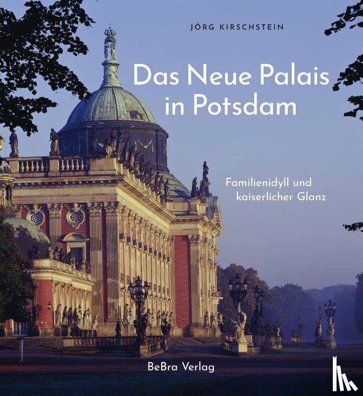 Kirschstein, Jörg - Das Neue Palais in Potsdam