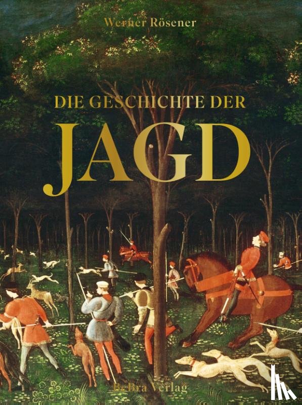 Rösener, Werner - Die Geschichte der Jagd