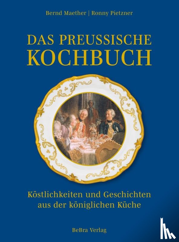 Maether, Bernd, Pietzner, Ronny - Das preußische Kochbuch
