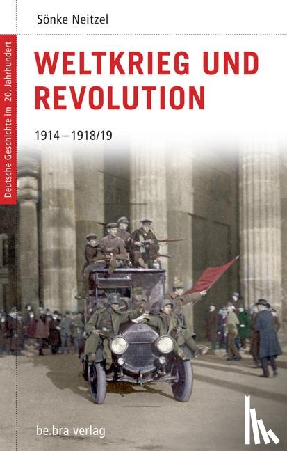 Neitzel, Sönke - Deutsche Geschichte im 20. Jahrhundert 03. Weltkrieg und Revolution