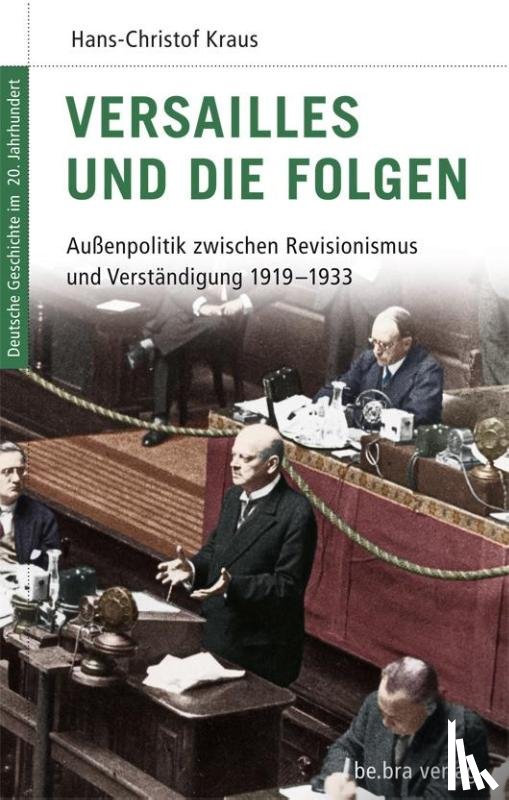 Kraus, Hans-Christof - Versailles und die Folgen