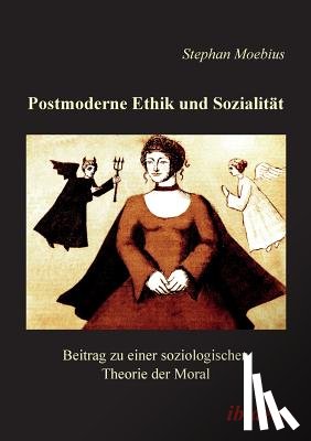 Moebius, Stephan - Postmoderne Ethik und Sozialit t. Beitrag zu einer soziologischen Theorie der Moral