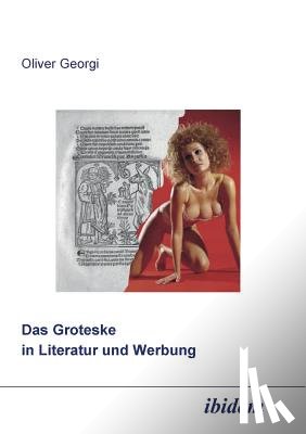 Georgi, Oliver - Das Groteske in Literatur und Werbung.