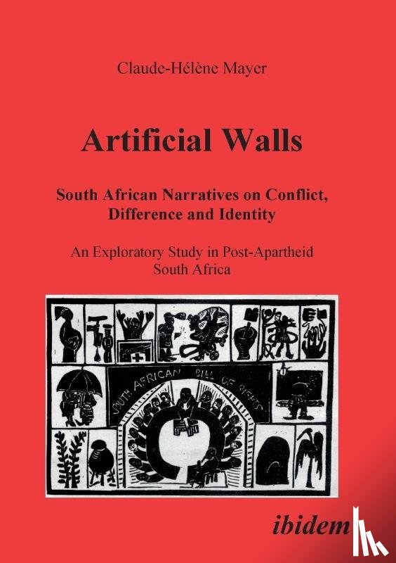 Mayer, Claude-Helene - Artificial Walls. South African Narratives on Conflict, Difference and Identity. An Exploratory Study in Post-Apartheid South Africa