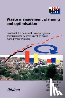 den Boer, Jan - Waste Management Planning and Optimisation. Handbook for Municipal Waste Prognosis and Sustainability Assessment of Waste Management Systems