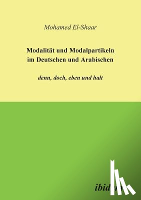 Shaar, Mohamed El- - Modalitat und Modalpartikeln im Deutschen und Arabischen
